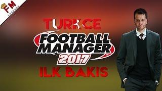 FOOTBALL MANAGER 2017 II TÜRKÇE II   İLK BAKIŞ İNCELEME