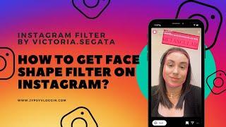How to get the Face Shape filter on Instagram