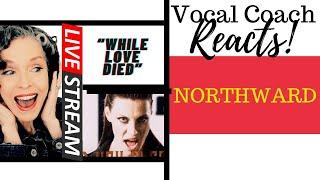LIVE REACTION NORTHWARD - While Love Died  Vocal Coach Reacts & Deconstructs