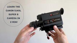 2 Min Camera OverviewBeginner Guide for Canon 514XL Super 8mm Camera