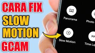 Cara Fix Slow Motion Bermasalah Pada Gcam  How To Fix Slow Motion