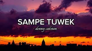 Lirik Lagu SAMPE TUWEK - Denny Caknan lyrics