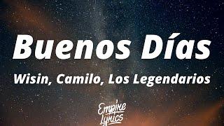 Wisin Camilo Los Legendarios - Buenos Días LetraLyrics  Tú de tú de aquí ya no te mueves