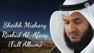 Sheikh Mishary Rashid Al-Afasy Full Album  الشيخ مشاري راشد العفاسي  Beautiful Nasheed
