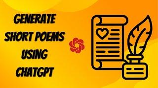 How to use ChatGPT to Generate Short Poems for Free