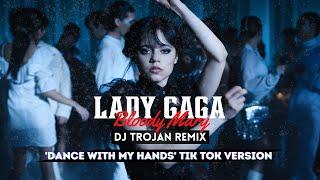 Lady Gaga - Bloody Mary DJ Trojan DANCE WITH MY HANDS TIK TOK Remix