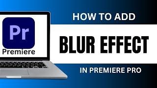 How To Add Blur Effect In Premiere Pro