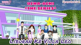 LIBURAN KE VILLA LEO  #15 OCHA-OCHI THE SERIES  DRAMA SAKURA SCHOOL SIMULATOR