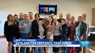 Hawaii County backs Fentanyl Task Force with $470K