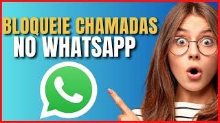 COMO BLOQUEAR CHAMADAS NO WHATSAPP