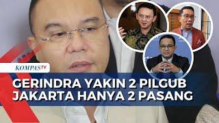 Gerindra Yakin Hanya 2 Pasang Calon Pilgub Jakarta Siapa Diantara Anies Ahok dan Ridwan Kamil?