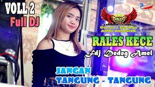 SEGMENT FULL DJ  OT RALES KECE LIVE SIANG  VIRAL MIX JANGAN TANGUNG TANGUNG  FDJ DEDEG AMEL