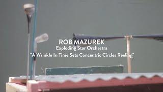 Rob Mazurek — Exploding Star Orchestra - A Wrinkle in Time Sets Concentric Circles Reeling