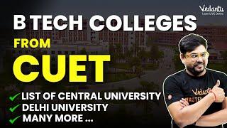 Top B.Tech Colleges from CUET 2024  List of Universities  Admission  Package @VedantuMath