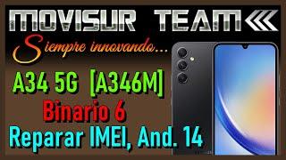 Reparar IMEI SAMSUNG A34 5G A346M  Binario 6  + Fix logo