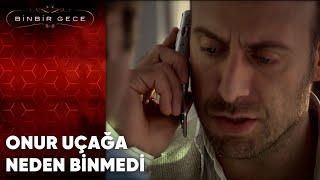 Onur Uçağa Neden Binmedi  Binbir Gece - 34.Bölüm