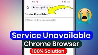 how to fix chrome browser Service Unavailable problem  service unavailable problem  error 503 fix