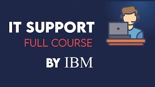 IBM IT Support - Complete Course  IT Support Technician - Full Course