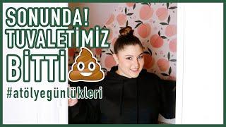 SONUNDA TUVALETİMİZ BİTTİ  #atölyegünlükleri