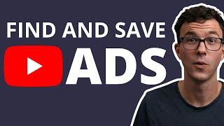 How to Find and Save YouTube Ads