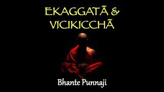 Ask Bhante Punnaji EKAGGATA VS VICIKICCHA