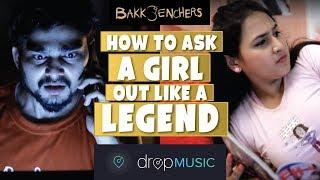 How To Ask A Girl Out Like A Legend  Comedy Short Film in Hindi l Bakkbenchers