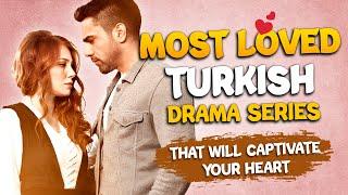 Top 5 Most Loved Turkish Drama Series That Will Captivate Your Heart with English Subtitles