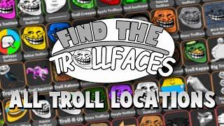 ROBLOX FIND THE TROLLFACES COMPLETE GUIDE ALL 121 TROLL LOCATIONS