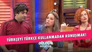 Türkçeyi Türkçe Kullanmadan Konuşmak - Güldür Güldür Show