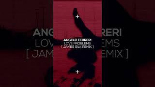 Angelo Ferreri - Love Problems James Silk Remix #shorts #deepalmasoul