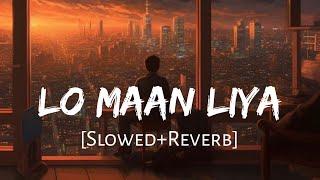 Lo Maan Liya Slowed+Reverb Arijit Singh  Raaz Reboot  Sad Song  Lofi Music Channel