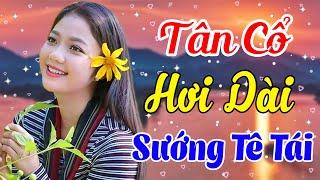 Tân Cổ Giao Duyên Hơi Dài Hay Nhất Sướng Tê Tái LòngTân Cổ Ru Ngủ Hay Nhất Cực Thư GiãnTân Cổ 2024