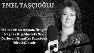 Emel Taşçıoğlu - İki Keklik Bir Kayada Ötüyor