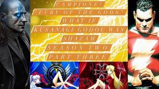 What if Godou Kusanagi was Shazam - Campione “Fury of the Gods” Season 2 Part 3