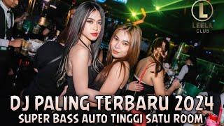 DJ PALING TERBARU 2024  SUPER BASS AUTO TINGGI SATU ROOM 