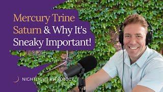 Mercury Trine Saturn and Why Its Sneaky Important
