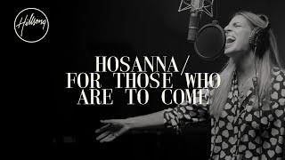 Hosanna  For Those Who Are To Come - Hillsong Worship