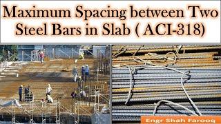 What Should be the Maximum Spacing Between Two Parallel Steel Bars in Slab?  Spacing between bars