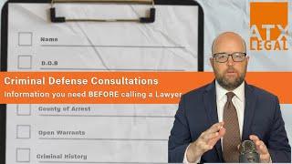 Criminal Defense Consultations-What you need BEFORE calling a Lawyer Austin Criminal Defense Lawyer