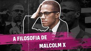 A Filosofia de Malcolm X