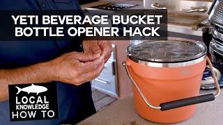 Yeti Rambler Bucket First Impressions & Bottle Opener Hack  Local Knowledge Fishing Show