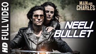 Neeli Bullet FULL VIDEO SONG  Main Aur Charles  Randeep Hooda  T-Series