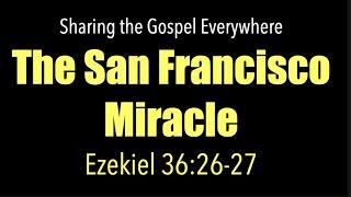 GOD CONFIRMS HE IS THERE--The San Francisco Miracle