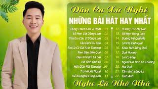 Những Ca Khúc Dân Ca Xứ Nghệ Hay Nhất Của Thanh Tài  Đừng Trách Câu Ví Dặm Tìm Em Câu Ví Sông Lam