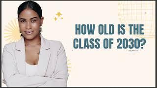 HOW OLD IS THE CALSS OF 2030