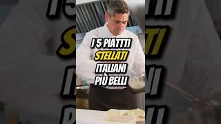 I 5 PIATTI STELLATI ITALIANI PIÙ BELLI⭐️