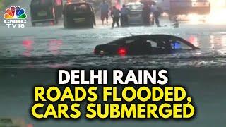 Waterlogging In Delhi After Heavy Rains  Cars Submerged  Delhi Rains  N18V  CNBC TV18