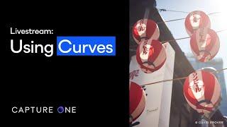 Capture One 21 Livestream Quick Live  Using Curves