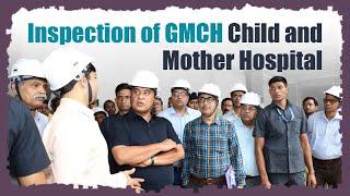 Inspection of GMCH Child and Mother Hospital