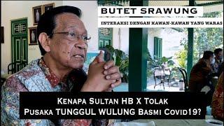 BUTET SRAWUNG - KENAPA SULTAN HB X TOLAK PUSAKA TUNGGUL WULUNG BASMI COVID19 ?